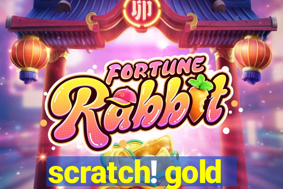 scratch! gold